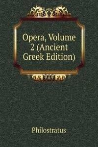 Opera, Volume 2 (Ancient Greek Edition)