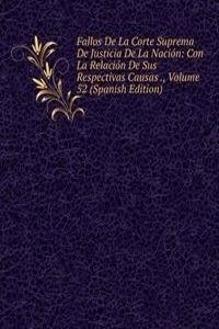 Fallos De La Corte Suprema De Justicia De La Nacion: Con La Relacion De Sus Respectivas Causas ., Volume 52 (Spanish Edition)