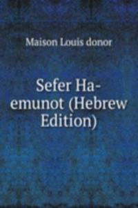 Sefer Ha-emunot (Hebrew Edition)