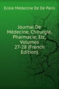 Journal De Medecine, Chirurgie, Pharmacie, Etc, Volumes 27-28 (French Edition)