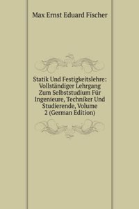 Statik Und Festigkeitslehre: Vollstandiger Lehrgang Zum Selbststudium Fur Ingenieure, Techniker Und Studierende, Volume 2 (German Edition)