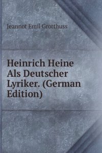 Heinrich Heine Als Deutscher Lyriker. (German Edition)