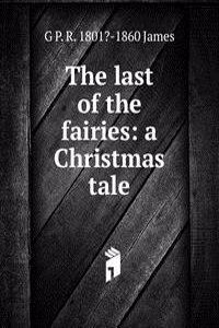 last of the fairies: a Christmas tale