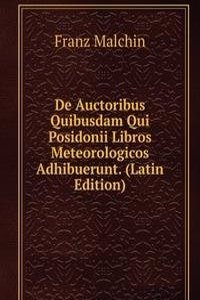 De Auctoribus Quibusdam Qui Posidonii Libros Meteorologicos Adhibuerunt. (Latin Edition)