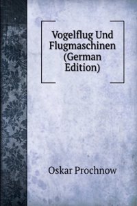 Vogelflug Und Flugmaschinen (German Edition)