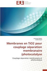 Membranes En Tio2 Pour Couplage Séparation Membranaire /Photocatalyse