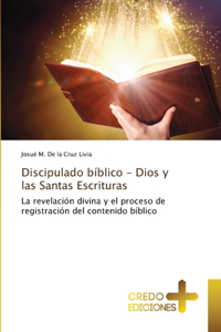 Discipulado bíblico - Dios y las Santas Escrituras