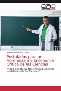 Postulados para un Aprendizaje y Enseñanza Crítica de las Ciencias