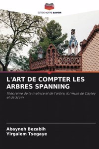 L'Art de Compter Les Arbres Spanning