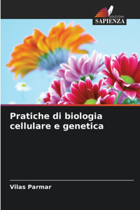 Pratiche di biologia cellulare e genetica