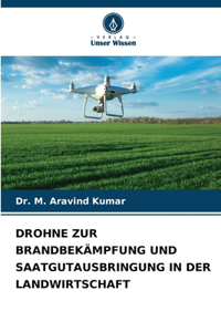 Drohne Zur Brandbekämpfung Und Saatgutausbringung in Der Landwirtschaft