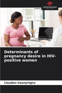 Determinants of pregnancy desire in HIV-positive women