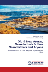 Old & New Asuras, Neanderthals & Neo-Neanderthals and Aryans