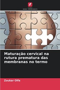 Maturação cervical na rutura prematura das membranas no termo