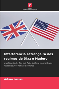 Interferência estrangeira nos regimes de Diaz e Madero
