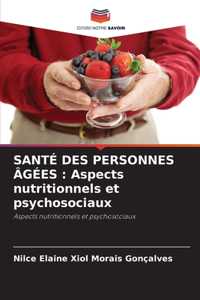 Santé Des Personnes Âgées: Aspects nutritionnels et psychosociaux