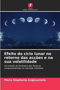 Efeito do ciclo lunar no retorno das acções e na sua volatilidade