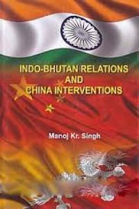 Indo-Bhutanrelationsandchinainterventions