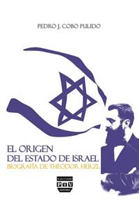 El Origen del Estado de Israel: Biografía de Theodor Herzl