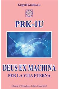 PRK-1U Deus ex Machina per la Vita Eterna