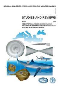 Age Determination of Elasmobranch, with Special Reference to Mediterranean Species - A Technical Manual