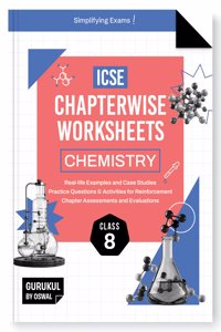 Gurukul By Oswal Chemistry Chapterwise Worksheets ICSE Class 8 For Exam 2026 : Real Life Questions, Practice Questions, Activities, Case Studies, Chapter Assessment