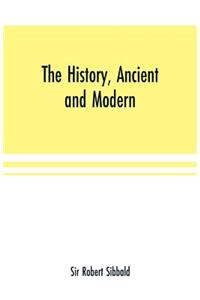 The history, ancient and modern, of the sheriffdoms of Fife and Kinross, with the description of both, and of the firths of Forth and Tay, and the islands in them;In which there is an account of the royal seats and castle5j and ok the royal burghs