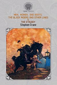 Men, Women, and Boats, The Black Riders and Other Lines & The O'Ruddy