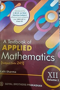 A Textbook of Applied Mathematics for Class XII - Volume 2 [Subject Code 241