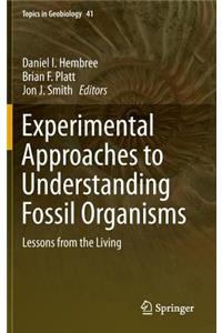 Experimental Approaches to Understanding Fossil Organisms