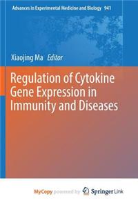 Regulation of Cytokine Gene Expression in Immunity and Diseases