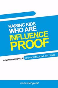 Raising Kids Who Are Influence-Proof
