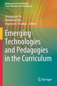 Emerging Technologies and Pedagogies in the Curriculum