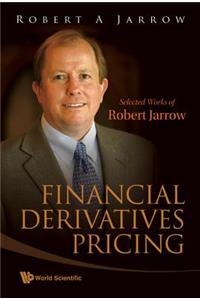 Financial Derivatives Pricing: Selected Works of Robert Jarrow