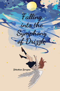 Falling into the Symphony of Drizzle
