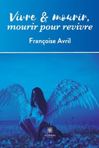 Vivre et mourir, mourir pour revivre