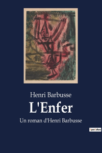 L'Enfer: Un roman d'Henri Barbusse