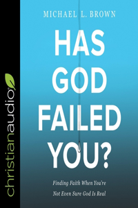 Has God Failed You? Lib/E