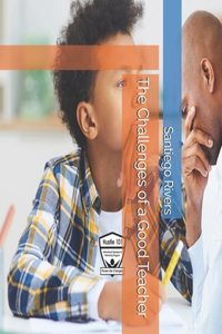 Challenges of a Good Teacher