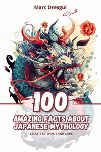100 Amazing Facts about Japanese Mythology