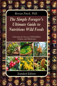 simple Forager's ultimate guide to nutritious wild foods book: Nature's Hidden Treasures: Unlocking the Secrets of Wild Edibles, Lichens, and Mushrooms