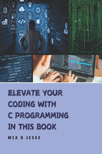 Elevate Your Coding with C Programming in this Book