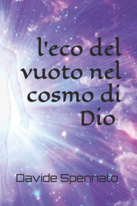 l'eco del vuoto nel cosmo di Dio