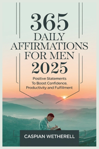 365 Daily Affirmations for Men 2025