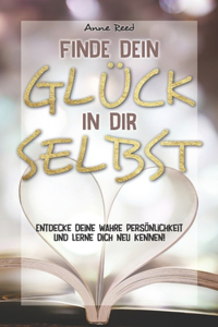 Finde Dein Glück in Dir selbst