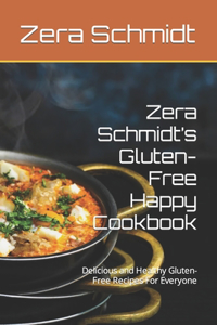 Zera Schmidt's Gluten-Free Happy Cookbook
