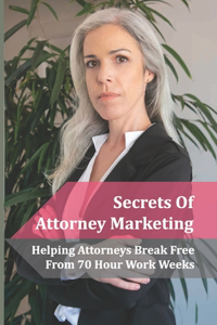 Secrets Of Attorney Marketing