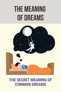 The Meaning Of Dreams