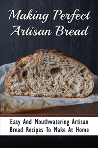 Making Perfect Artisan Bread