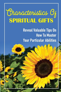 Characteristics Of Spiritual Gifts